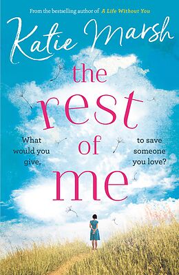 E-Book (epub) Rest of Me: the heartbreaking new novel from the bestselling author of My Everything von Katie Marsh
