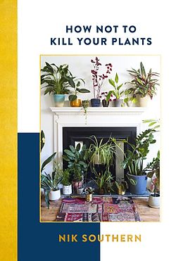 E-Book (epub) How Not To Kill Your Plants von Nik Southern