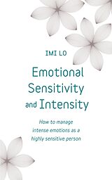 Couverture cartonnée Emotional Sensitivity and Intensity de Imi Lo