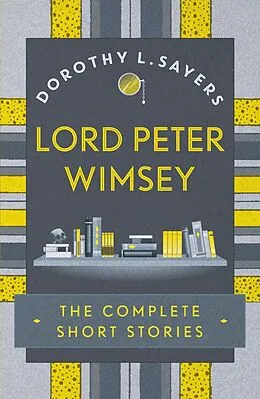 E-Book (epub) Lord Peter Wimsey: The Complete Short Stories von Dorothy L Sayers