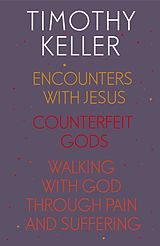 eBook (epub) Timothy Keller: Encounters With Jesus, Counterfeit Gods and Walking with God through Pain and Suffering de Timothy Keller