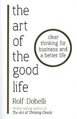 Kartonierter Einband The Art of the Good Life von Rolf Dobelli
