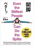 E-Book (epub) Even the Stiffest People Can Do the Splits von Eiko
