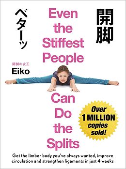 E-Book (epub) Even the Stiffest People Can Do the Splits von Eiko