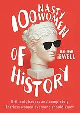 Kartonierter Einband 100 Nasty Women of History von Hannah Jewell