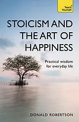 Kartonierter Einband Stoicism and the Art of Happiness von Donald Robertson