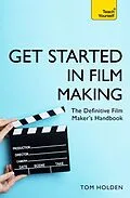 E-Book (epub) Get Started in Film Making von Tom Holden