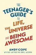 E-Book (epub) Teenager s Guide to Life, the Universe and Being Awesome von Andy Cope