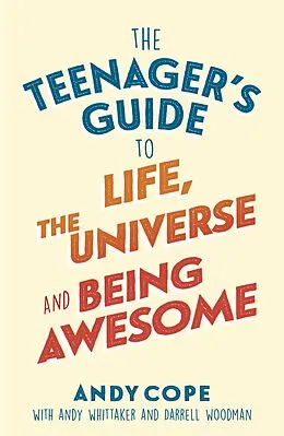 E-Book (epub) Teenager s Guide to Life, the Universe and Being Awesome von Andy Cope