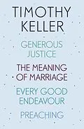E-Book (epub) Timothy Keller: Generous Justice, The Meaning of Marriage, Every Good Endeavour, Preaching von Timothy Keller