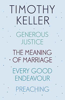 eBook (epub) Timothy Keller: Generous Justice, The Meaning of Marriage, Every Good Endeavour, Preaching de Timothy Keller