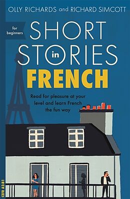 Kartonierter Einband Short Stories in French for Beginners von Olly Richards, Richard Simcott