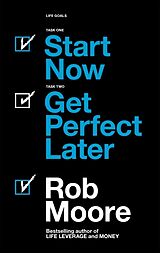 Couverture cartonnée Start Now. Get Perfect Later de Rob Moore