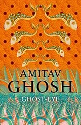 Kartonierter Einband Ghost-Eye von Amitav Ghosh