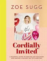 Fester Einband Cordially Invited: A seasonal guide to celebrations and hosting, perfect for festive planning, crafting and baking in the run up to Christmas 2025! von Sugg Zoe