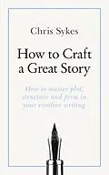 E-Book (epub) How to Craft a Great Story von Chris Sykes