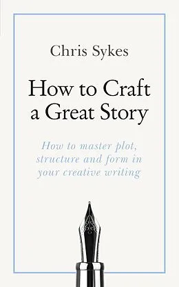E-Book (epub) How to Craft a Great Story von Chris Sykes