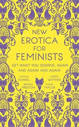 E-Book (epub) New Erotica for Feminists von Caitlin Kunkel, Brooke Preston, Fiona Taylor