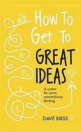 Fester Einband How to Get to Great Ideas von Dave Birss