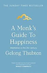 Kartonierter Einband A Monk's Guide to Happiness von Gelong Thubten