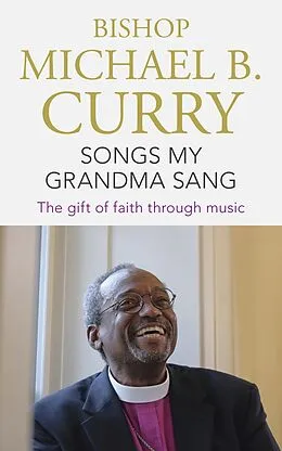 E-Book (epub) Songs My Grandma Sang von Bishop Michael B. Curry