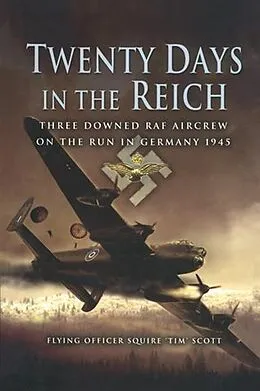 E-Book (epub) Twenty Days in the Reich von Flying Officer Squire 'Tim' Scott
