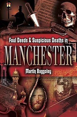 E-Book (epub) Foul Deeds and Suspicious Deaths in Manchester von Martin Baggoley