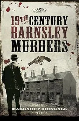 E-Book (pdf) 19th Century Barnsley Murders von Margaret Drinkall