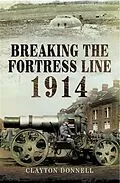 PDF Breaking the Fortress Line 1914 von Clayton Donnell
