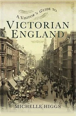 E-Book (pdf) Visitor's Guide to Victorian England von Michelle Higgs