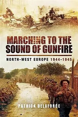 E-Book (pdf) Marching to the Sound of Gunfire von Patrick Delaforce