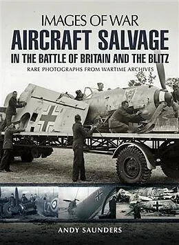 E-Book (pdf) Aircraft Salvage in the Battle of Britain and the Blitz von Andy Saunders