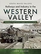 Fester Einband Railways and Industry in the Western Valley von John Hodge