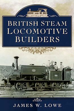 eBook (epub) British Steam Locomotive Builders de Lowe James W. Lowe