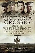 E-Book (epub) Victoria Crosses on the Western Front August 1914- April 1915 von Peter Old Field