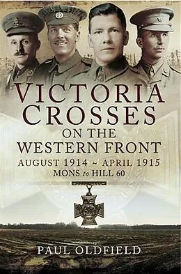 E-Book (epub) Victoria Crosses on the Western Front August 1914- April 1915 von Peter Old Field
