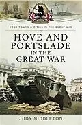 E-Book (epub) Hove and Portslade in the Great War von Judy Middleton