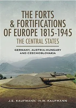 E-Book (epub) Forts and Fortifications of Europe 1815-1945 von J. E Kaufmann