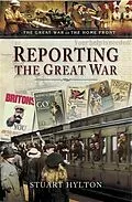 E-Book (epub) Reporting the Great War von Stuart Hylton