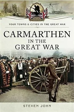 E-Book (pdf) Carmarthen in the Great War von Steven David John