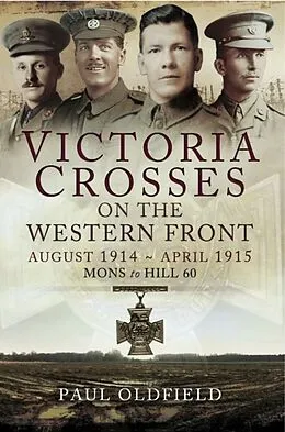 E-Book (pdf) Victoria Crosses on the Western Front August 1914- April 1915 von Peter Old Field