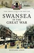 E-Book (pdf) Swansea in the Great War von Bernard Lewis