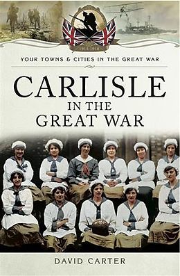 E-Book (epub) Carlisle in the Great War von David Carter