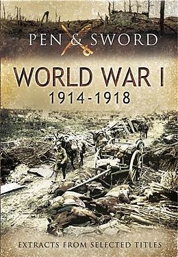 eBook (epub) Anthology of World War One 1914-1918, Extracts from Selected Titles de Pen and Sword