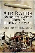 E-Book (epub) Air Raids on South-West Essex in the Great War von Alan Simpson