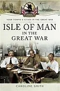 E-Book (epub) Isle of Man in the Great War von Caroline Smith