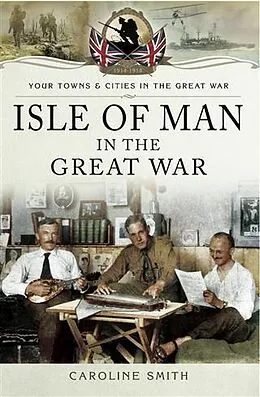 E-Book (epub) Isle of Man in the Great War von Caroline Smith