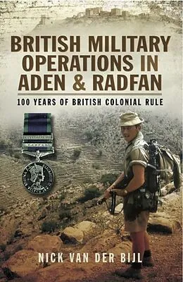 E-Book (pdf) British Military Operations in Aden and Radfan von Nick Van der Bijl