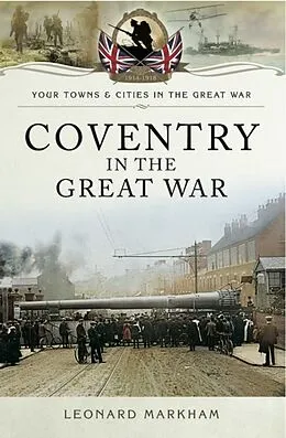 E-Book (pdf) Coventry in the Great War von Leonard Markham