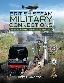 eBook (epub) British Steam Military Connections: GWR, SR, BR & WD Steam Locomotives de Keith Langston